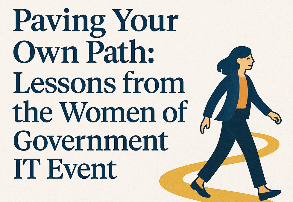 More Than a Seat at the Table: Lessons in Leadership from Women of Government IT